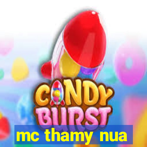 mc thamy nua